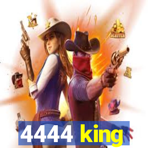 4444 king